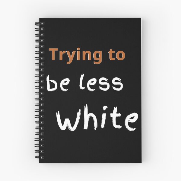 Item preview, TRYING TO BE LESS WHITE, CORPORATE TRAINING, WOKE designed and sold by analopes994.
