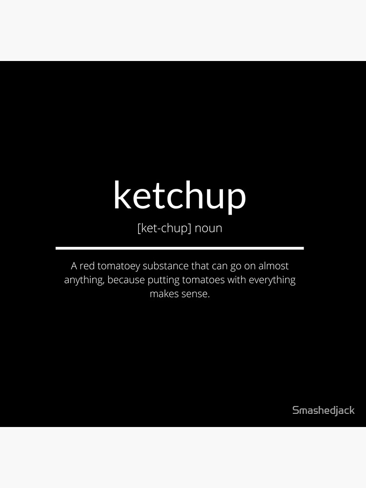 "Ketchup Definition" Poster for Sale by Smashedjack Redbubble