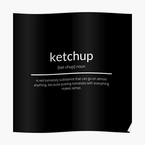 "Ketchup Definition" Poster for Sale by Smashedjack Redbubble