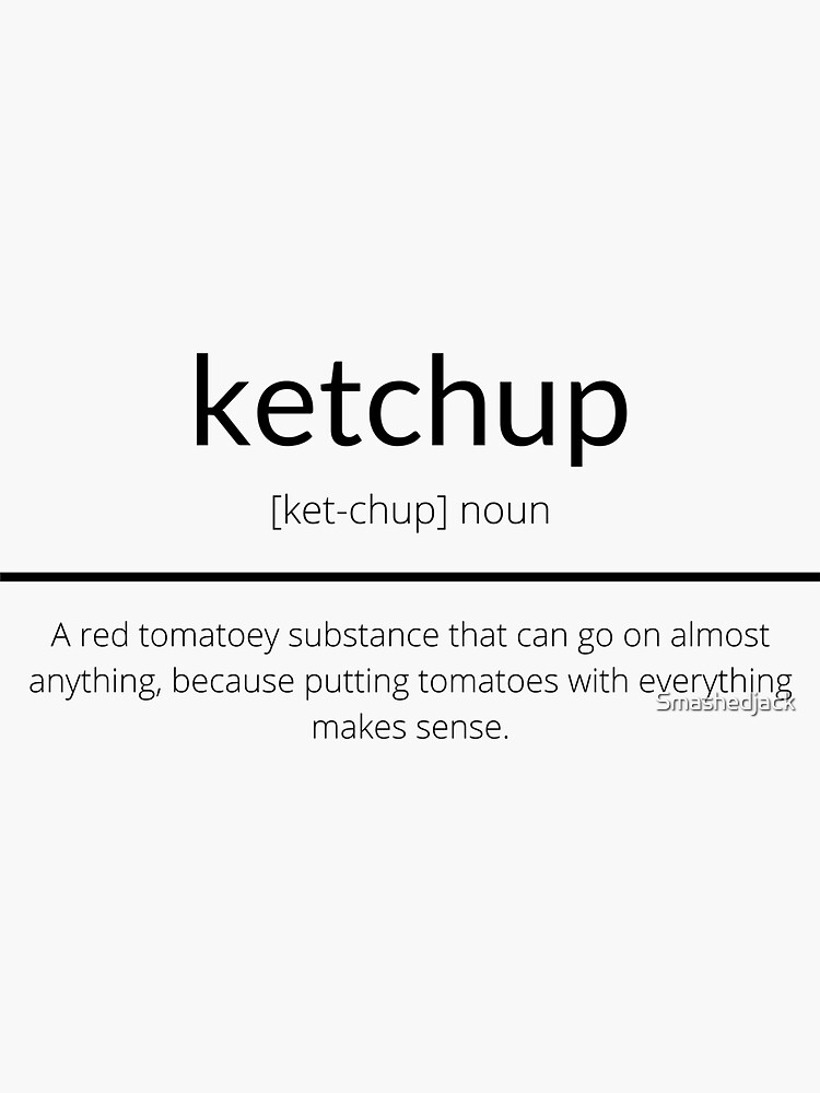 "Ketchup Definition" Sticker for Sale by Smashedjack Redbubble