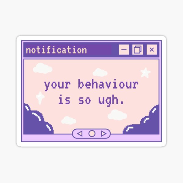 Item preview, Your Behaviour is so UGH! designed and sold by mapoftheseoul.