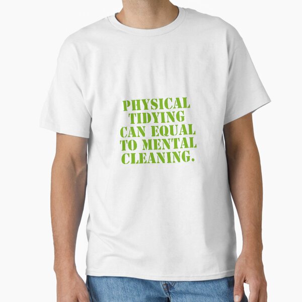 Item preview, Physical tidying can equal to mental cleaning. designed and sold by Andrew Hopgood.