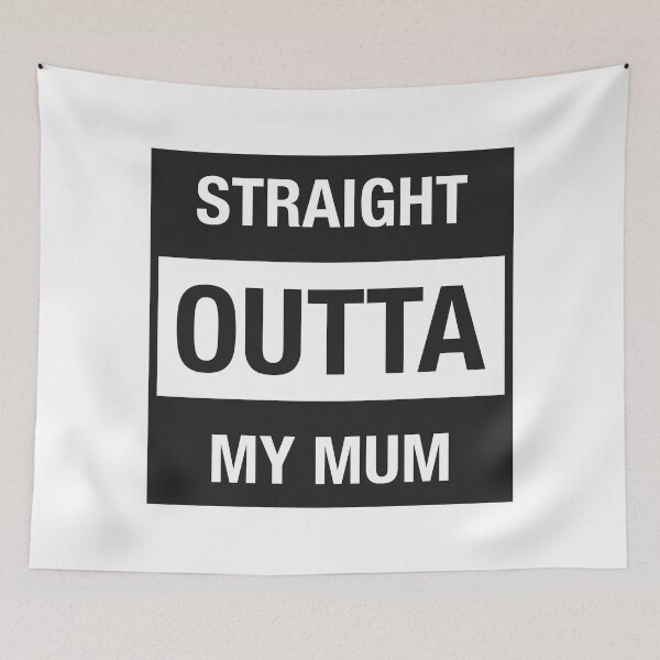 Item preview, Straight Outta My Mum, Funny Mothers Day designed and sold by GriceyMedia.