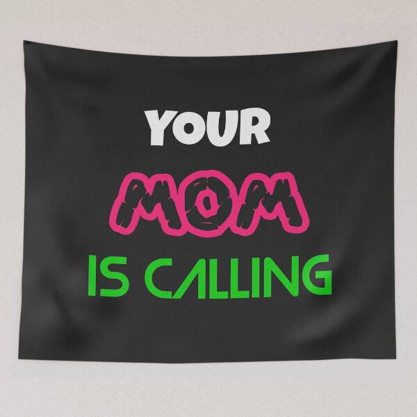 Item preview, YOUR MOM IS CALLING designed and sold by Harsh Giri.