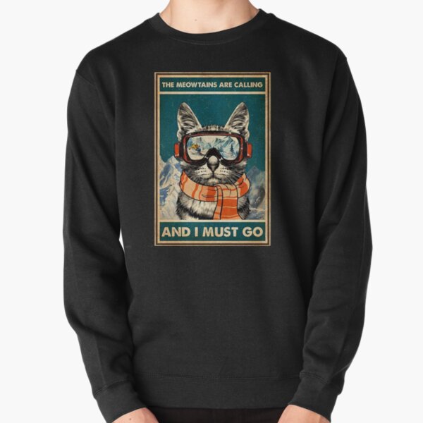 The Meowtains are Calling and I Must go Shirt-Recovered 7 Pullover Sweatshirt