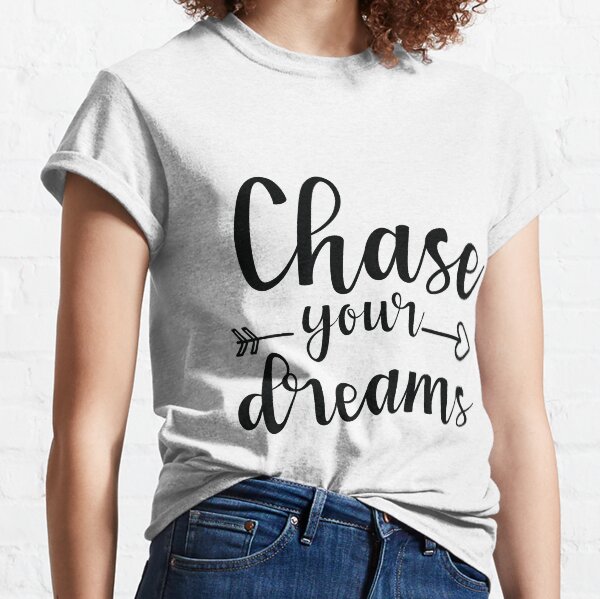 Poursuis tes rêves T-shirt classique