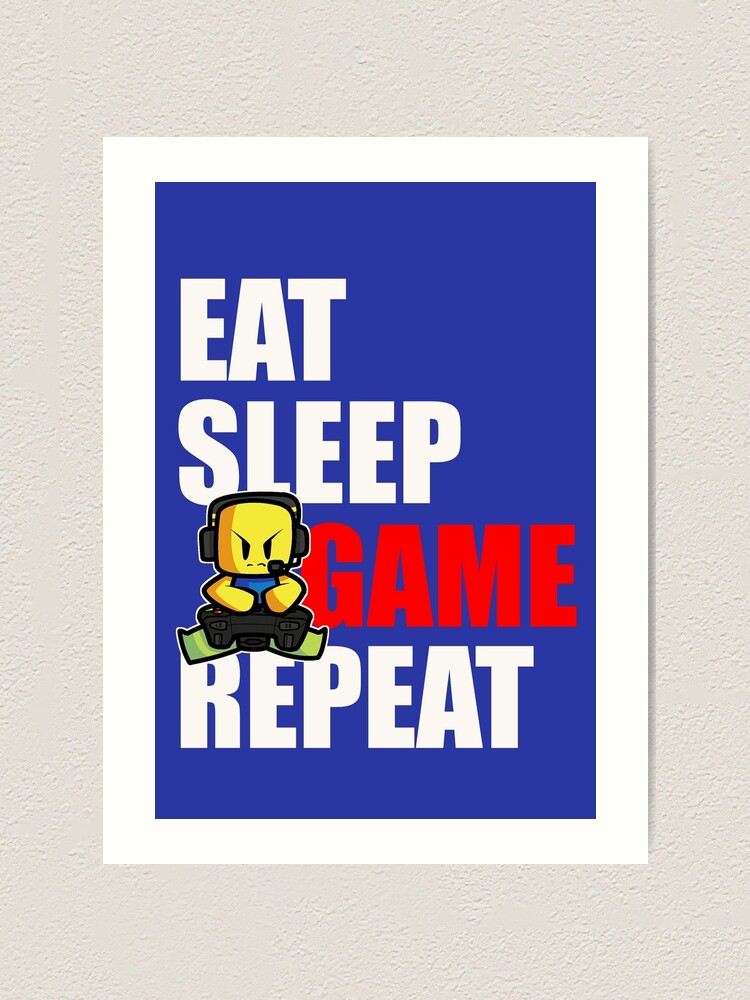 Roblox Eat Sleep Game Repeat Cute Gamer Noob Gift For Kids Art Print By Smoothnoob Redbubble - grab roblox clothing texture