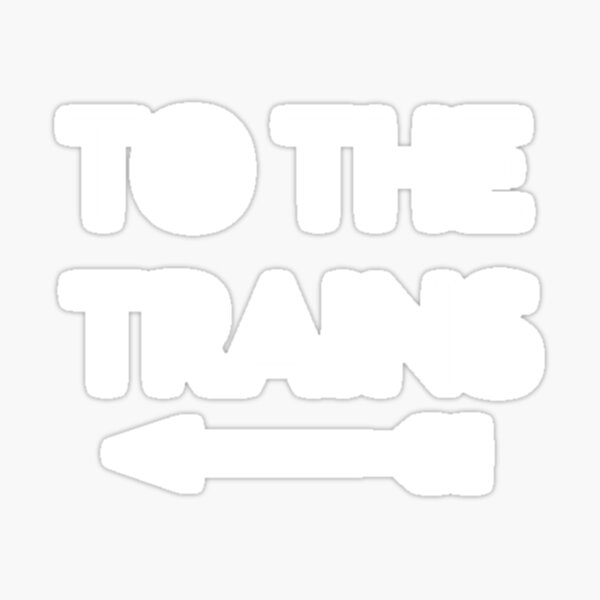 Item preview, TO THE TRAINS designed and sold by T-DesignsStore.