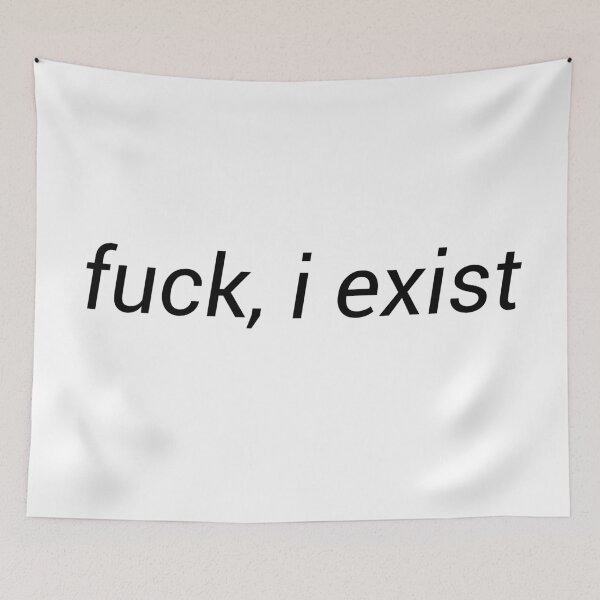 Item preview, fuck, i exist designed and sold by rsty11.