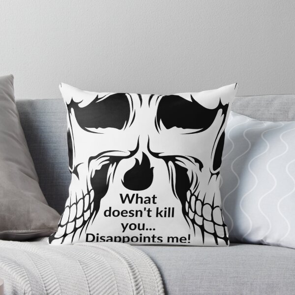 Item preview, What doesn't kill you... disappoints me! designed and sold by EricAna32.