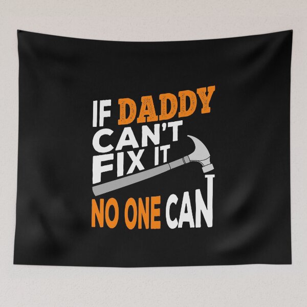 Item preview, If Daddy Can't Fix it No One Can designed and sold by ReadyArt.