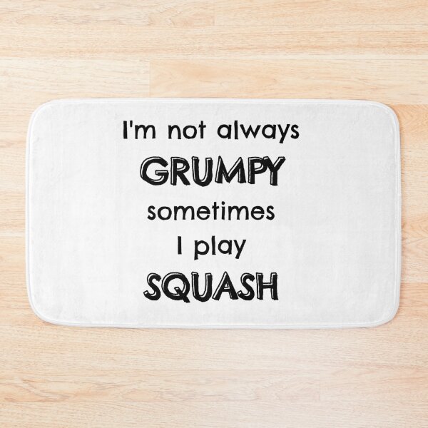 Item preview, I'm not always grumpy sometimes I play squash designed and sold by TheGreenGoat.