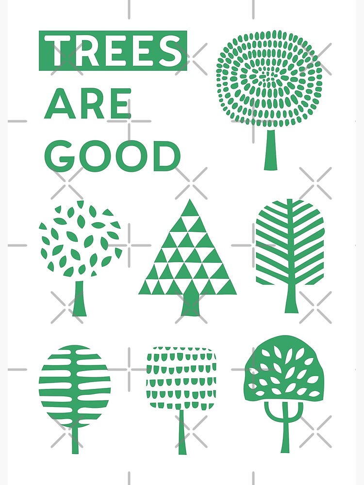 "Trees Are Good" Poster by AnniRaasu Redbubble