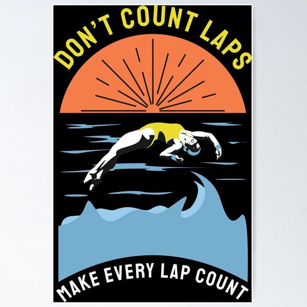 Item preview, Don't Count Laps, Make Every Lap Count.  - Competitive Swimmer designed and sold by LoveSynchro.