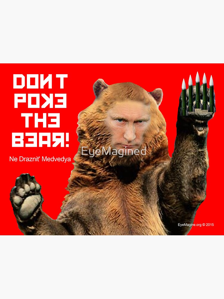 Don't Poke the Bear (Putin) by EyeMagined