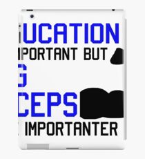 EDUCATION IS IMPORTANT - BIG BIZEPS MOST IMPORTANT! iPad Case/Skin