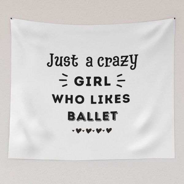 Item preview, Just a crazy girl who likes ballet designed and sold by TheGreenGoat.