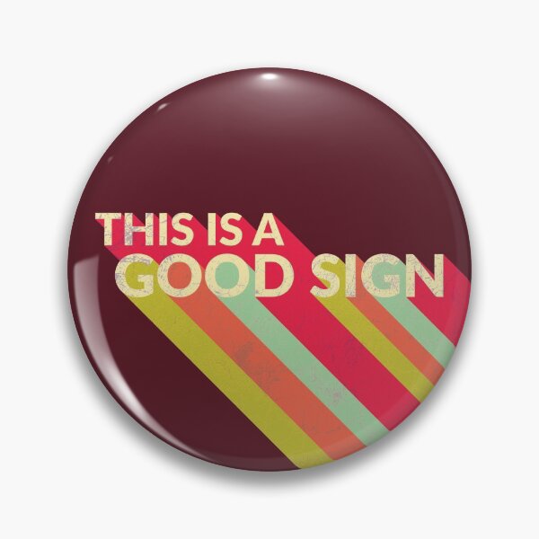 Item preview, THIS IS A GOOD SIGN designed and sold by MyLucidDreams.
