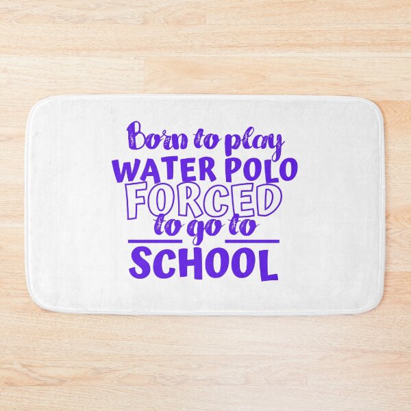 Item preview, Born to play water polo. Forced  to go to school. designed and sold by TheGreenGoat.