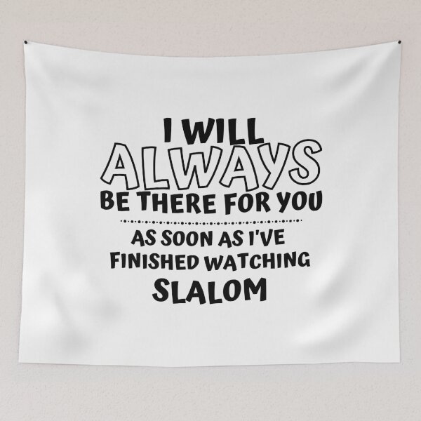 Item preview, I will always be there for you. As soon as I've finished watching slalom designed and sold by TheGreenGoat.