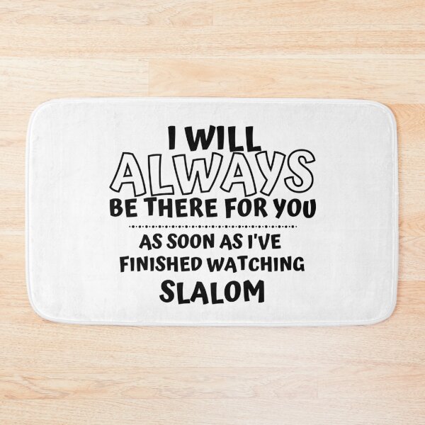 Item preview, I will always be there for you. As soon as I've finished watching slalom designed and sold by TheGreenGoat.