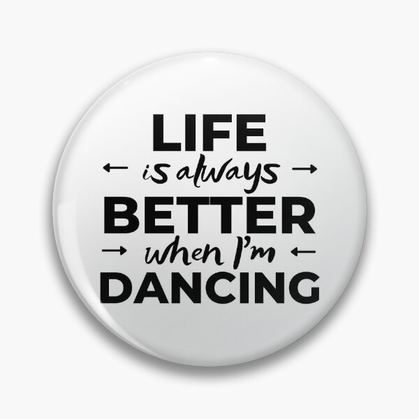 Item preview, Life is always better when I'm dancing designed and sold by TheGreenGoat.