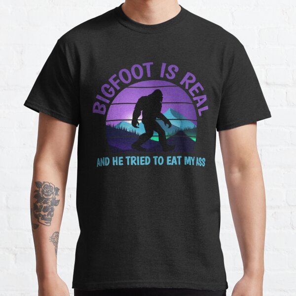 bigfoot is real t shirt