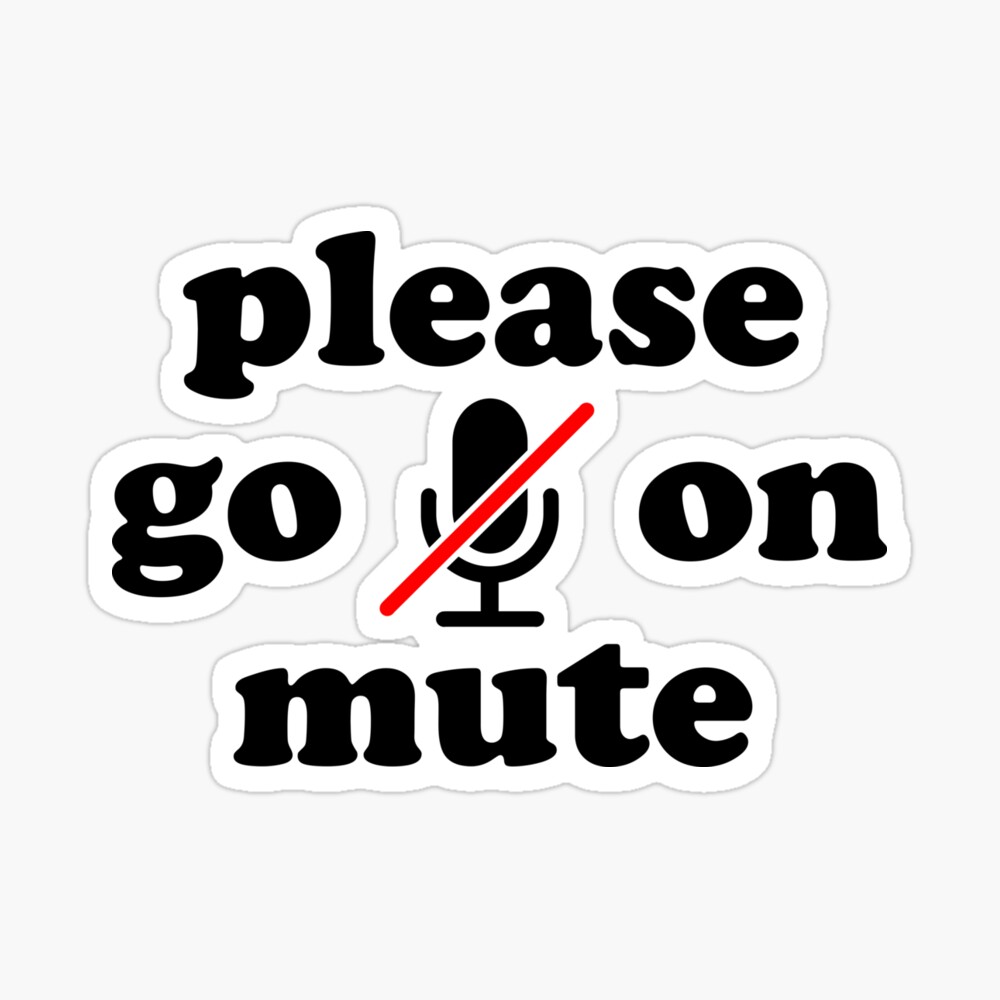 Please Go On Mute - Funny Zoom Meeting Video Conference Call