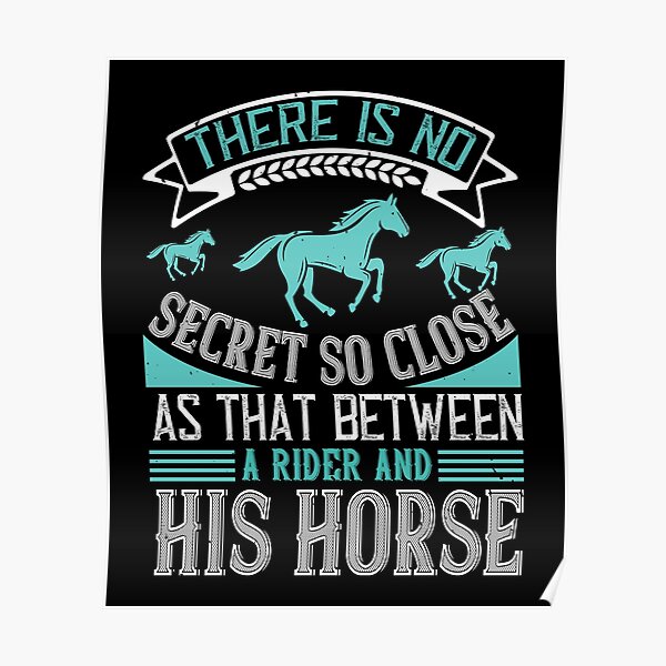 "There Is No Secret So Close As That Between A Rider And His Horse ...