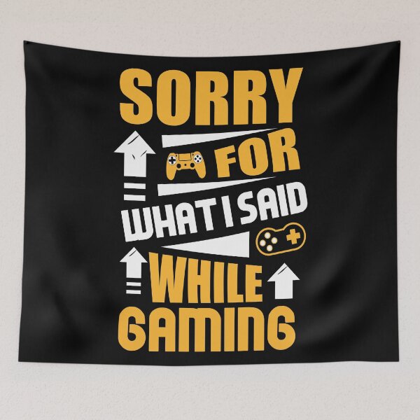 Item preview, Sorry For What I Said While Gaming designed and sold by Giacob.