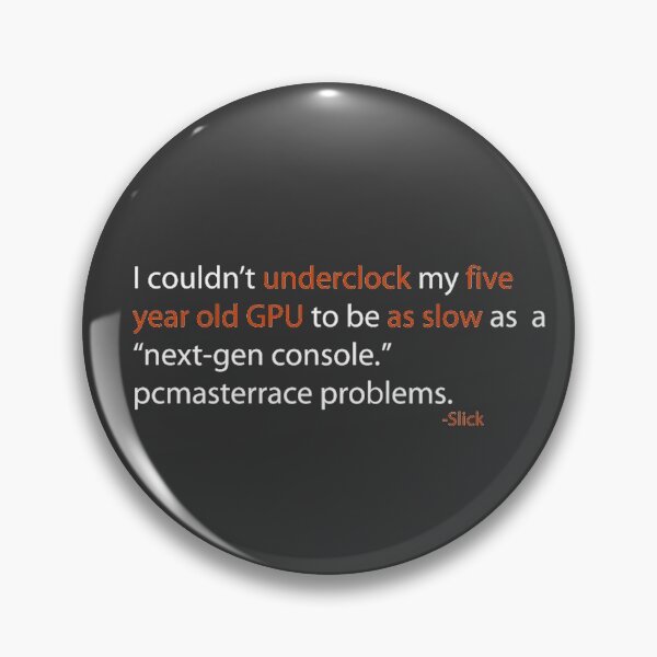 Item preview, I couldnt underclock my five year old GPU to be as slow as a next - gen console. pcmasterrace problems. - Linus Tech Tips designed and sold by ImRotem.