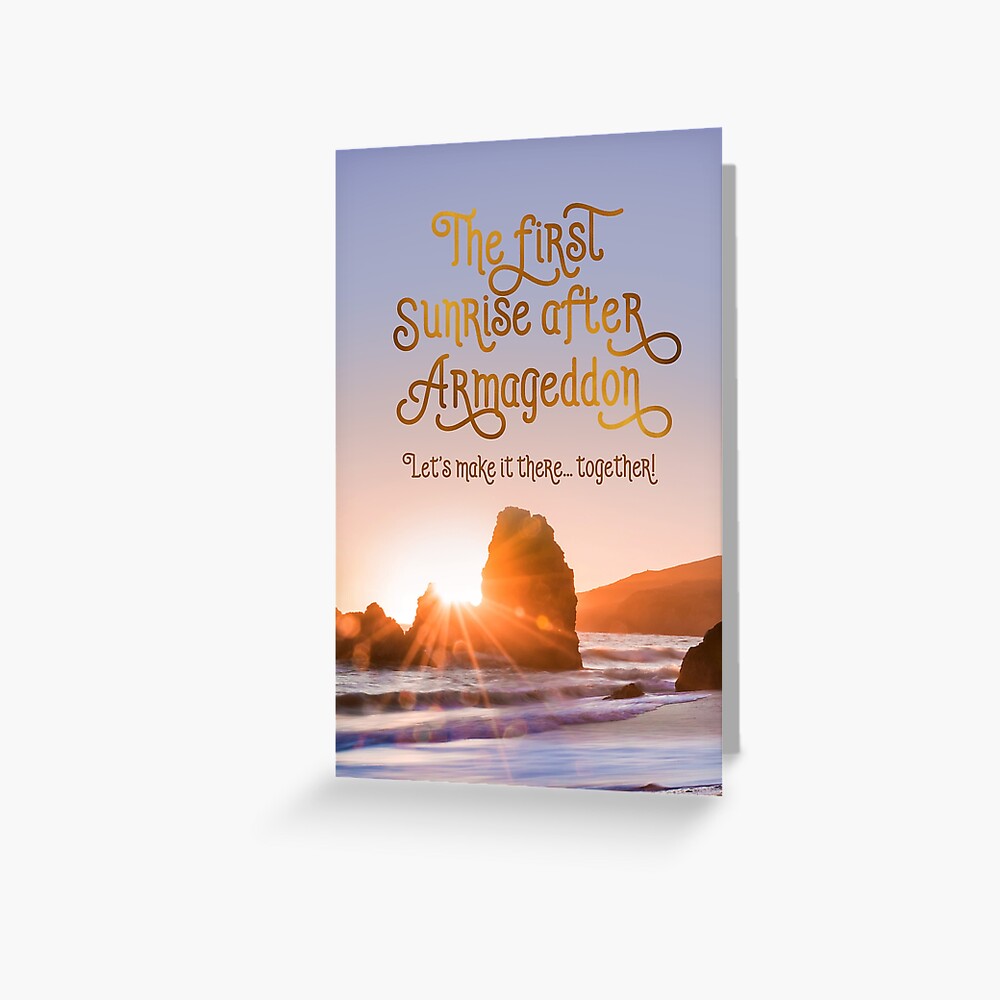 THE FIRST SUNRISE AFTER ARMAGEDDON Greeting Card