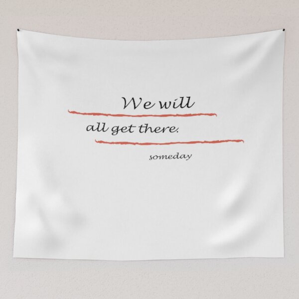 Item preview, We will all get there. Someday designed and sold by Yireso Luna.