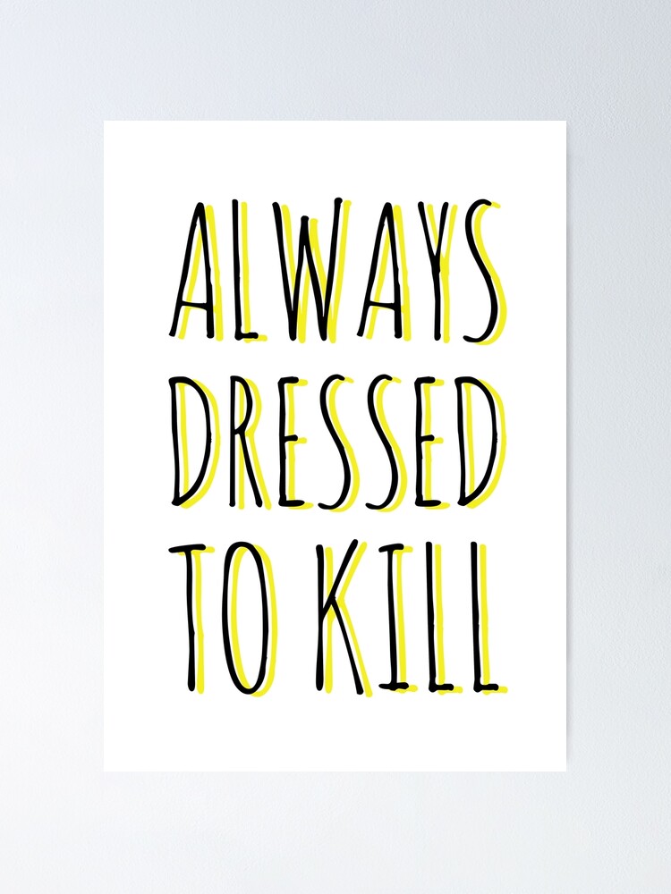 Always dressed to kill fashion person " Poster for Sale by jorcabjim |  Redbubble