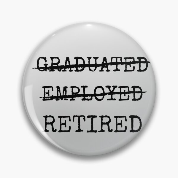 Item preview, Graduated Employed Retired designed and sold by Rhu Creations.