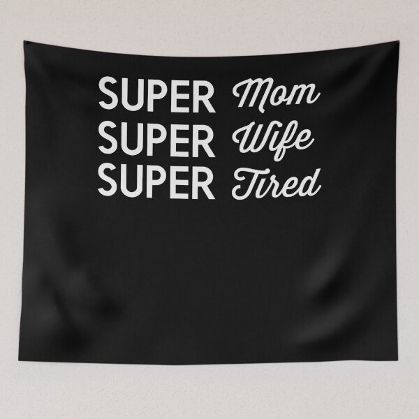 Item preview, Super Mom, Super Wife. Super Tired designed and sold by joslinprent26.
