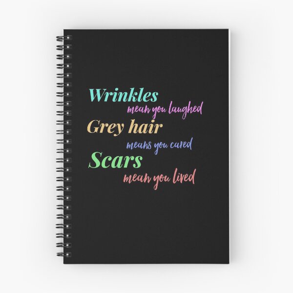 Item preview, Wrinkles mean you laughed, grey hair means you cared and scars mean you lived designed and sold by Tamm-art.
