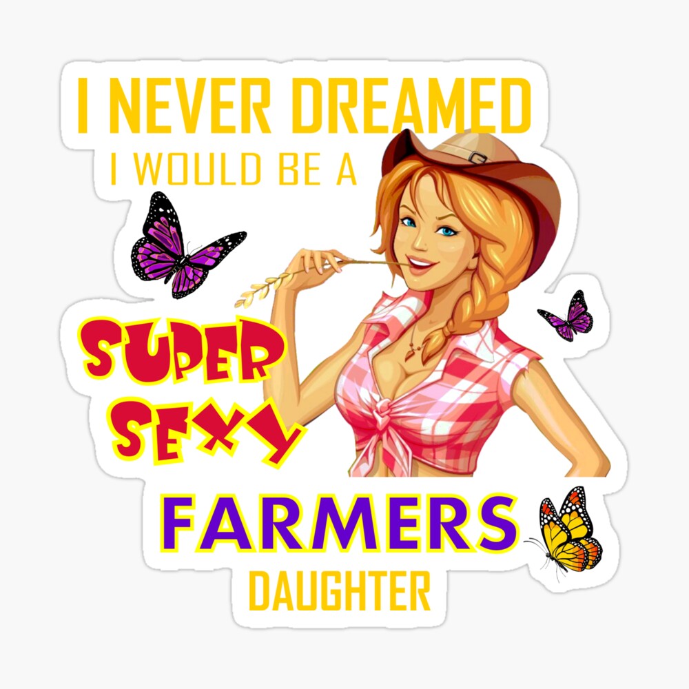 Super Sexy Farmers Daughter