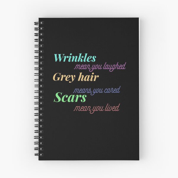 Item preview, Wrinkles mean you laughed,grey hair means you cared and scars mean you lived designed and sold by Tamm-art.