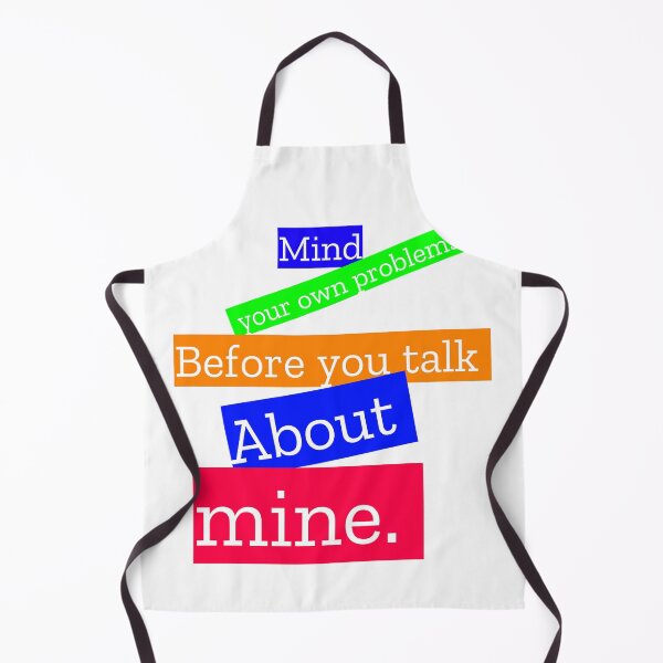 Item preview, Mind your own problems before you talk about mine. designed and sold by MXanwar.