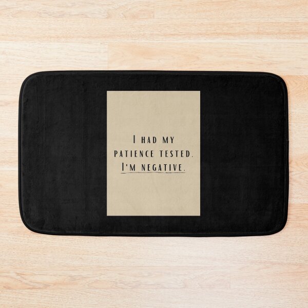Item preview, I had my patience tested. I'm negative. designed and sold by ana1moreira.