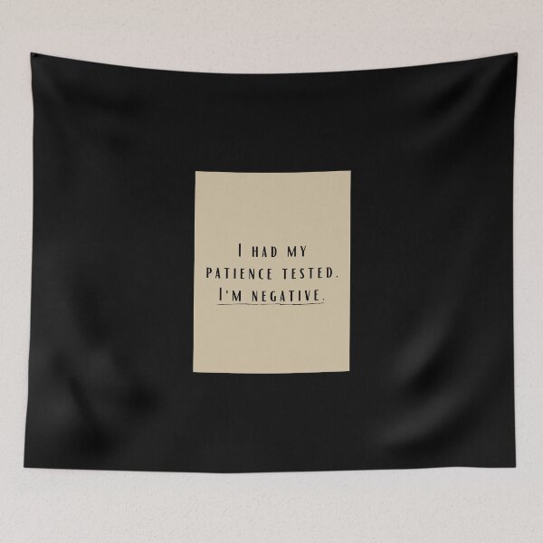 Item preview, I had my patience tested. I'm negative. designed and sold by ana1moreira.