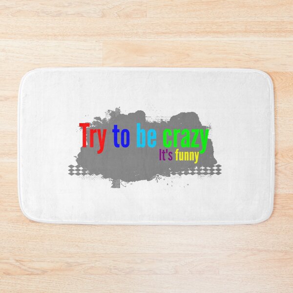 Item preview, Try to be crazy it's funny. designed and sold by MXanwar.