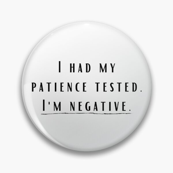 Item preview, I had my patience tested. I'm negative. designed and sold by ana1moreira.