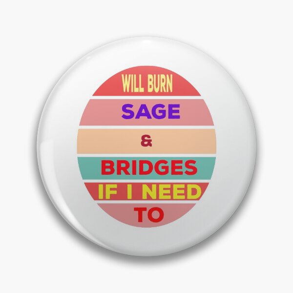 Item preview, Will Burn Sage And Bridges If I Need To designed and sold by jamal-alkhalf.