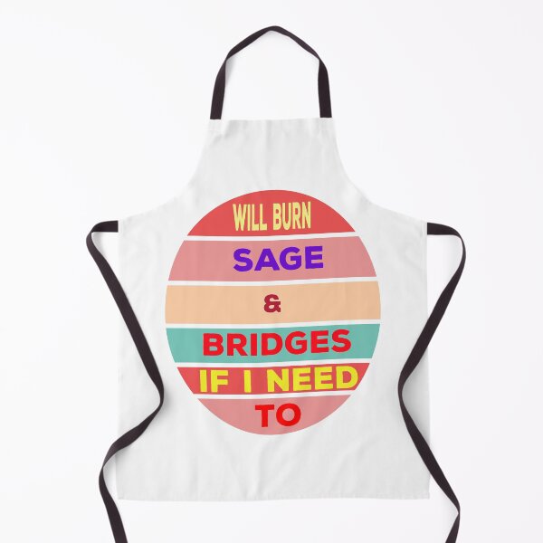Item preview, Will Burn Sage And Bridges If I Need To designed and sold by jamal-alkhalf.