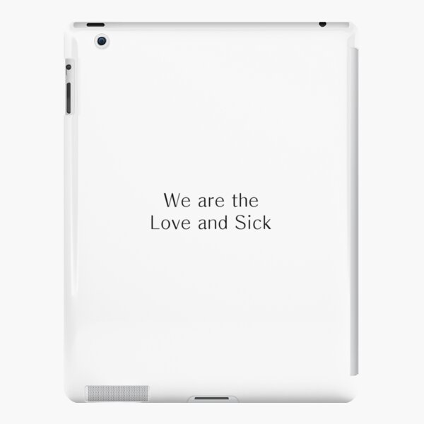 We are the Love and Sick iPad Snap Case