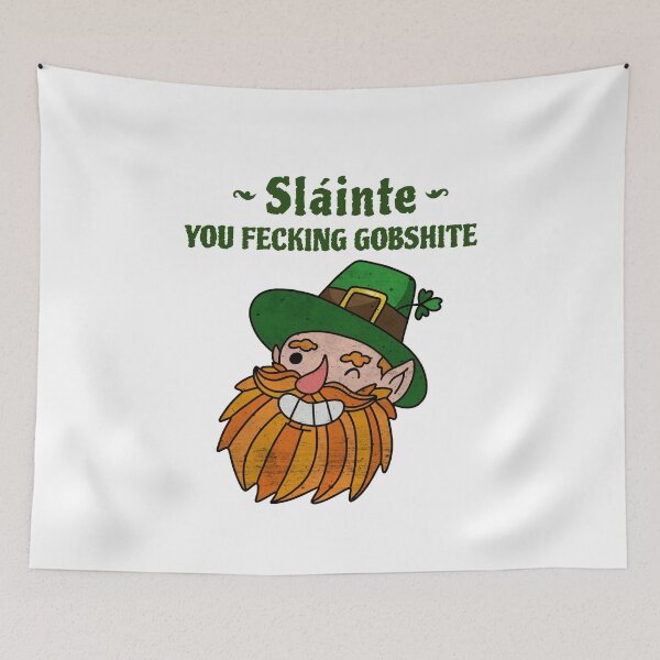 Item preview, Sláinte You Fecking Gobshite designed and sold by KCSalesDirect.
