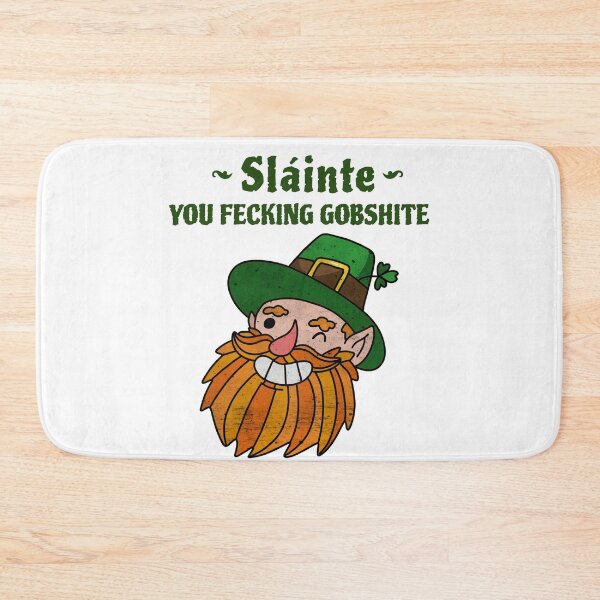 Item preview, Sláinte You Fecking Gobshite designed and sold by KCSalesDirect.