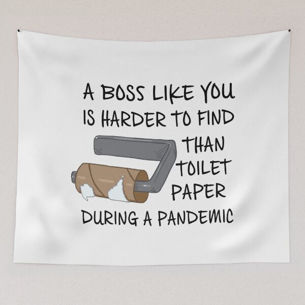 Item preview, A Boss Like You is Harder to Find than Toilet Paper During a Pandemic designed and sold by maploondesigns.